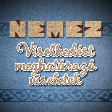 Nemez – Nemezviseletek - Viselkedést meghatározó viseletek
