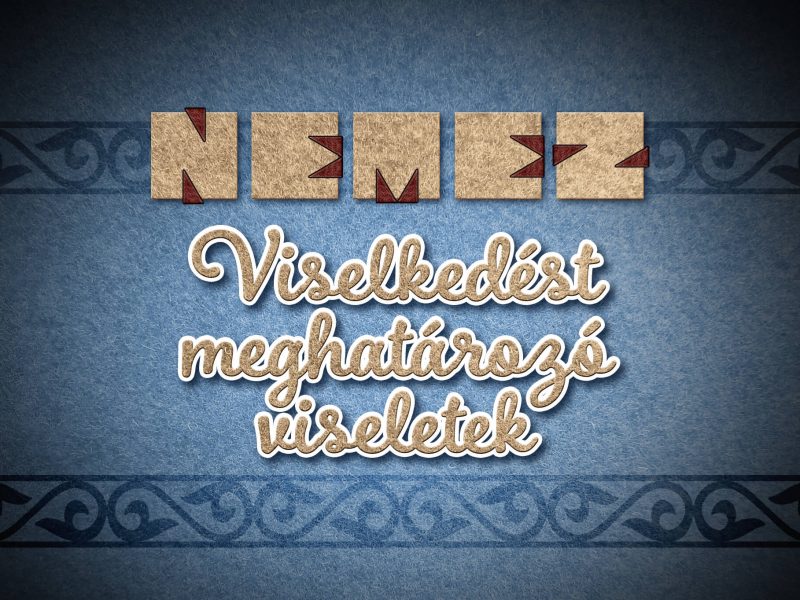 Nemez – Nemezviseletek - Viselkedést meghatározó viseletek